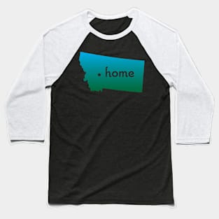 Montana is Home Baseball T-Shirt